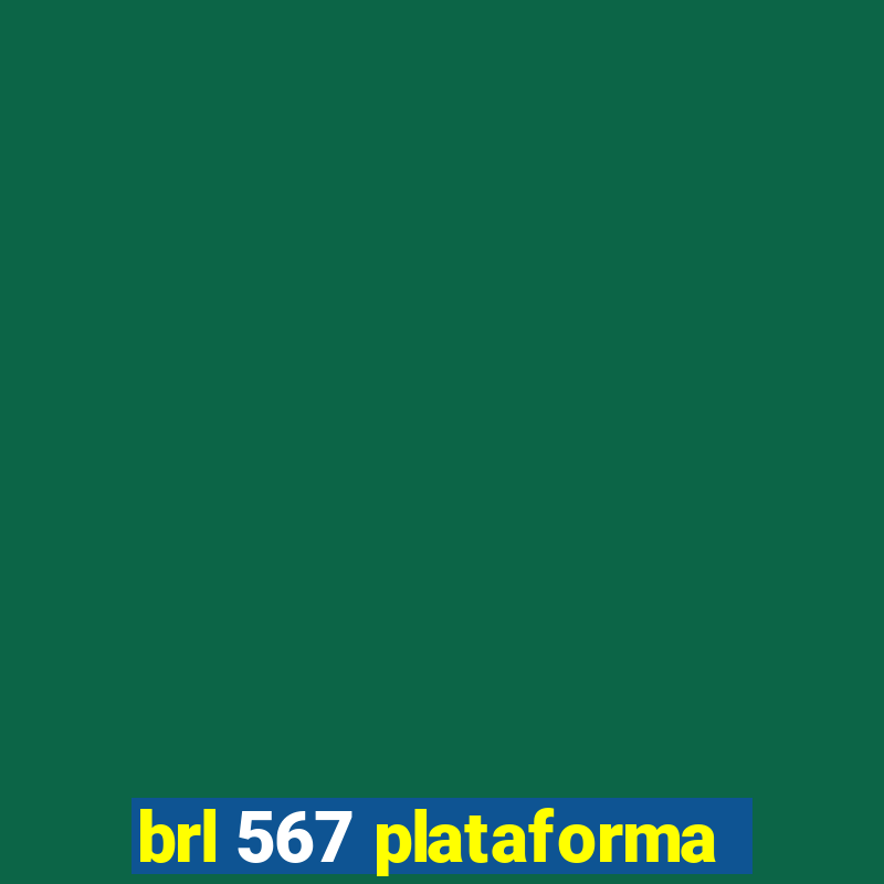 brl 567 plataforma